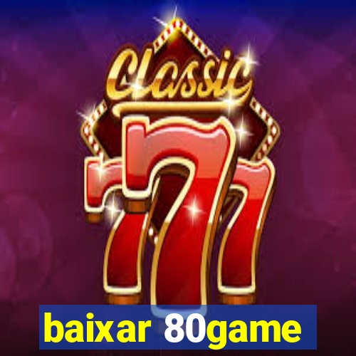 baixar 80game